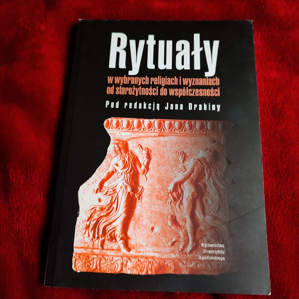 Jan Drabina (red.), "Rytuały w wybranych religiach i wyznaniach od starożytności do współczesności" [2010]