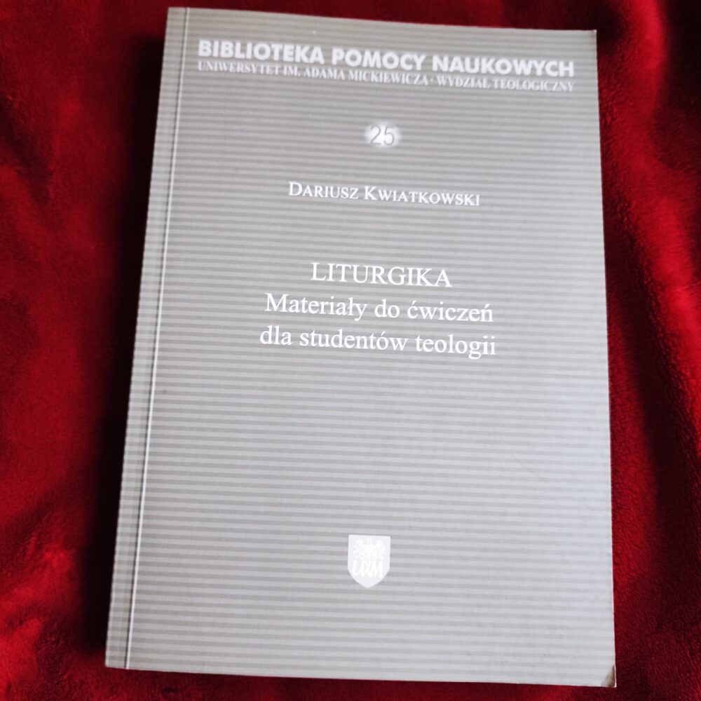 Dariusz Kwiatkowski, "Liturgika. Materiały do ćwiczeń dla studentów teologii" [2003]