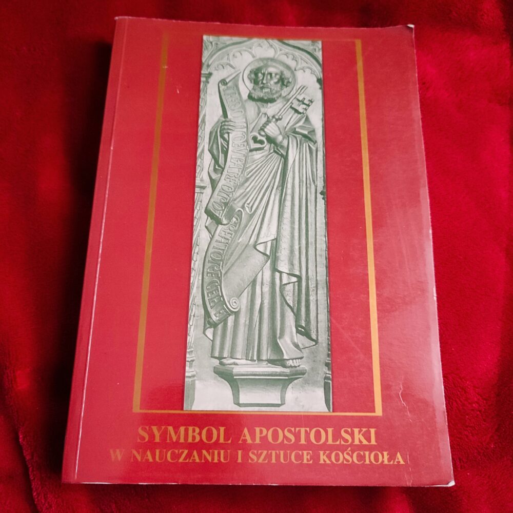 Ks. Ryszard Knapiński (red.), "Symbol Apostolski w nauczaniu i sztuce Kościoła do Soboru Trydenckiego" [1997]