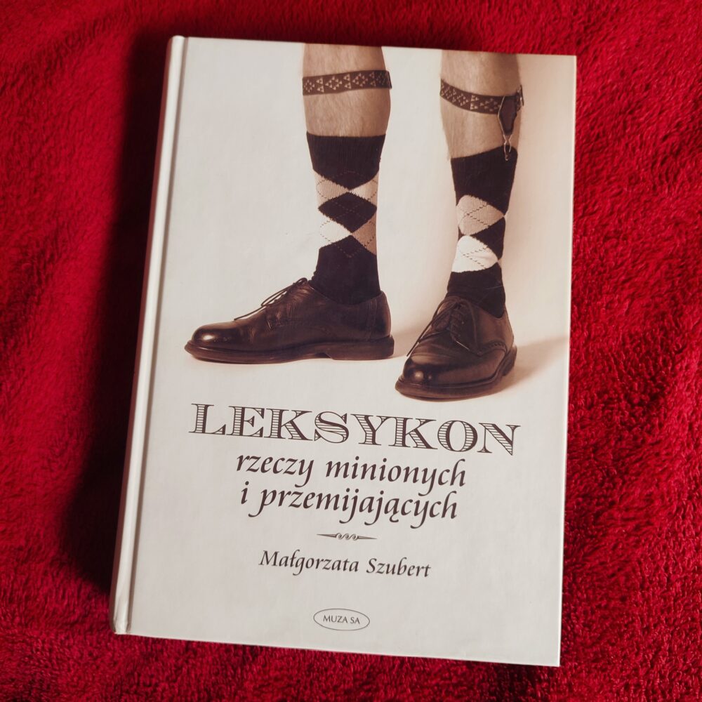 Małgorzata Szubert, "Leksykon rzeczy minionych i przemijających" [2004]