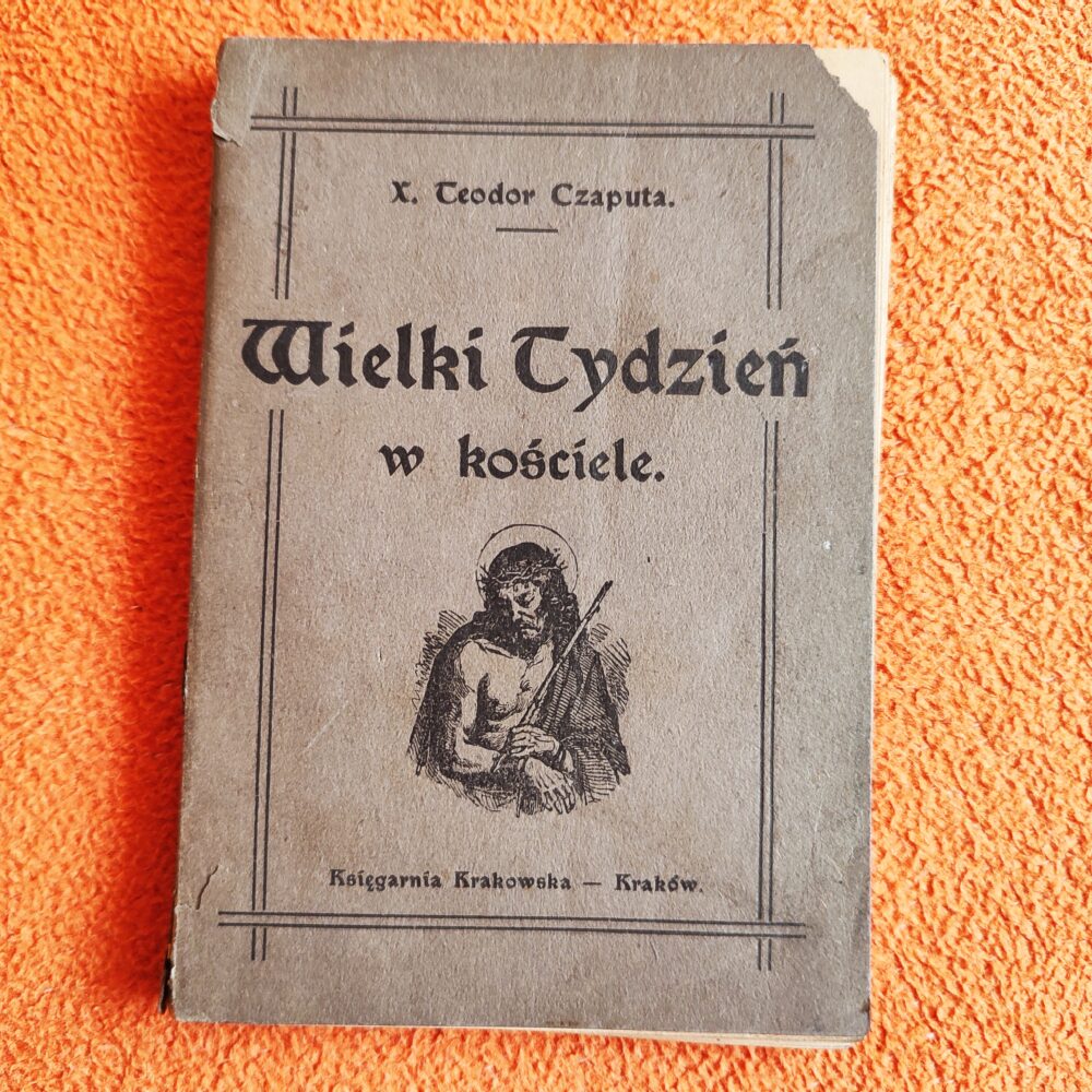X. Teodor Czaputa, "Wielki Tydzień w kościele" [1929]