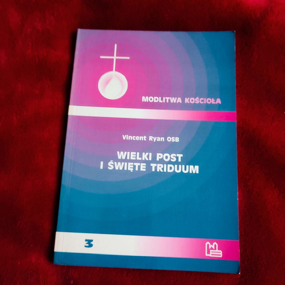 Vincent Ryan OSB, "Wielki Post i Święte Triduum" [1999]