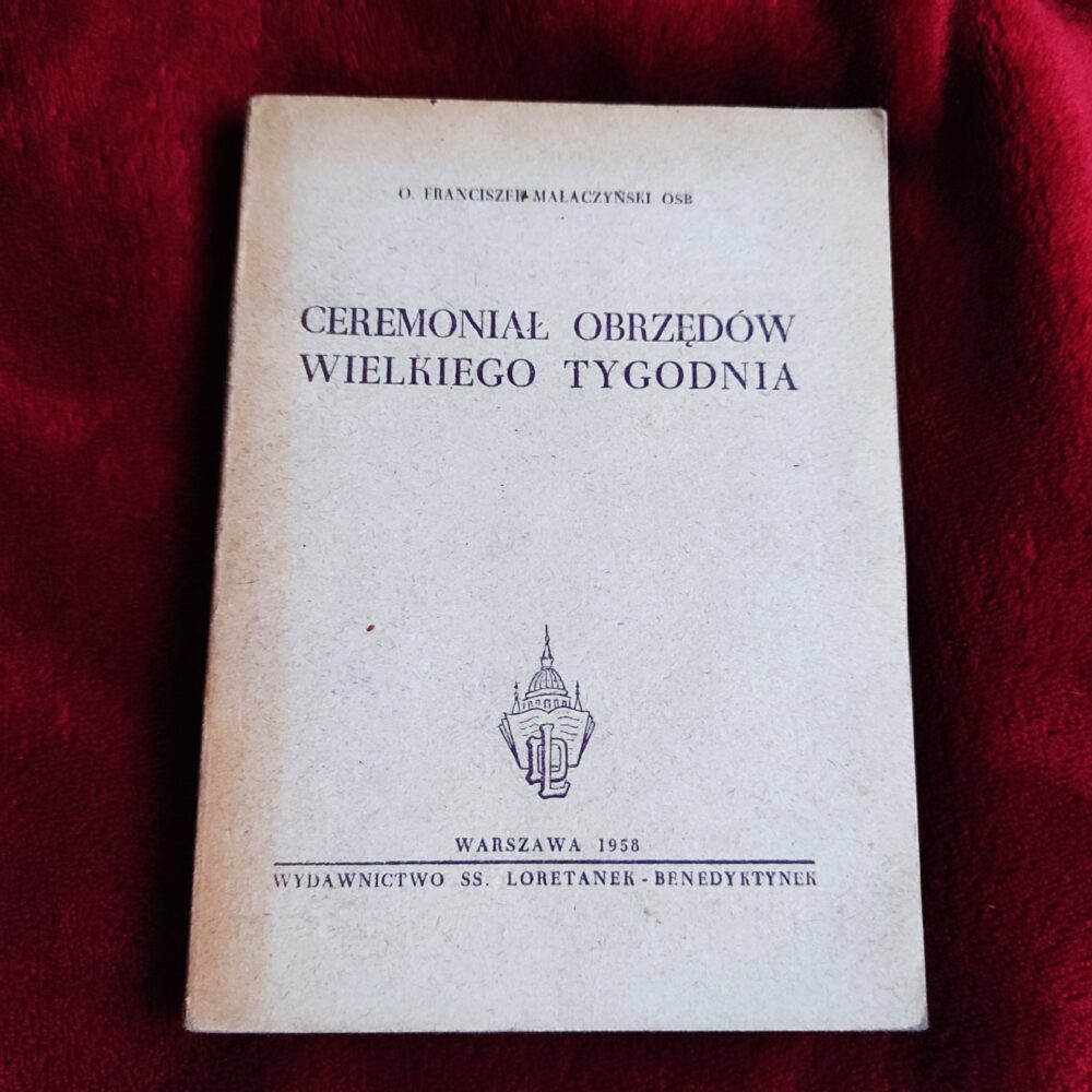 O. Franciszek Małaczyński OSB, "Ceremoniał obrzędów Wielkiego Tygodnia" [1958] (5)