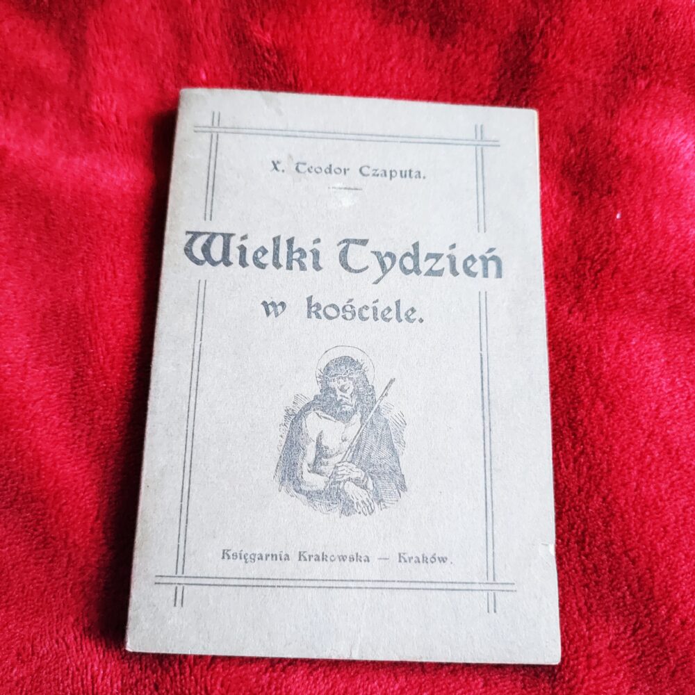 X. Teodor Czaputa, "Wielki Tydzień w kościele" [1929] (2)