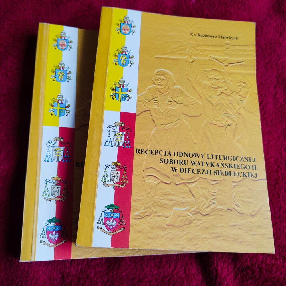 Ks. Kazimierz Matwiejuk, "Recepcja odnowy liturgicznej Soboru Watykańskiego II w diecezji siedleckiej" [1999]
