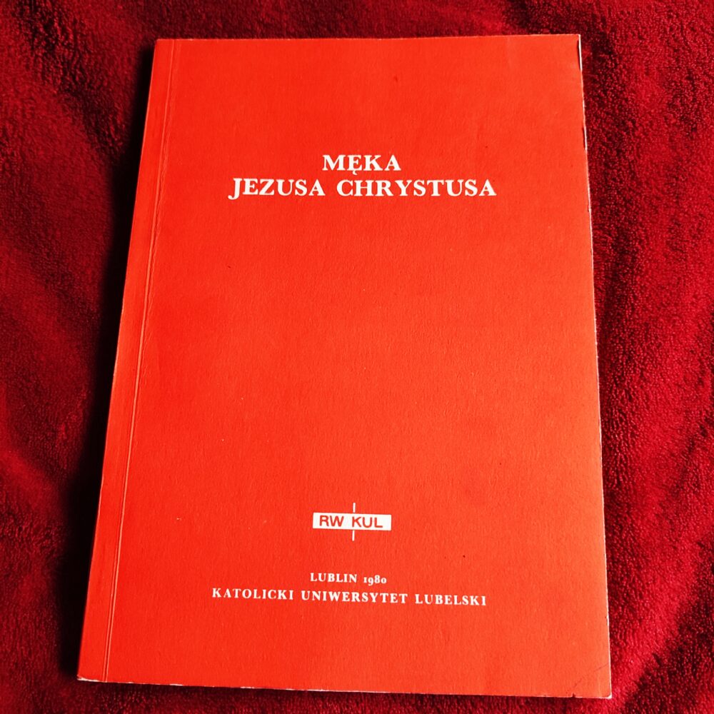 Ks. Feliks Gryglewicz (red.), "Męka Jezusa Chrystusa" [1980]