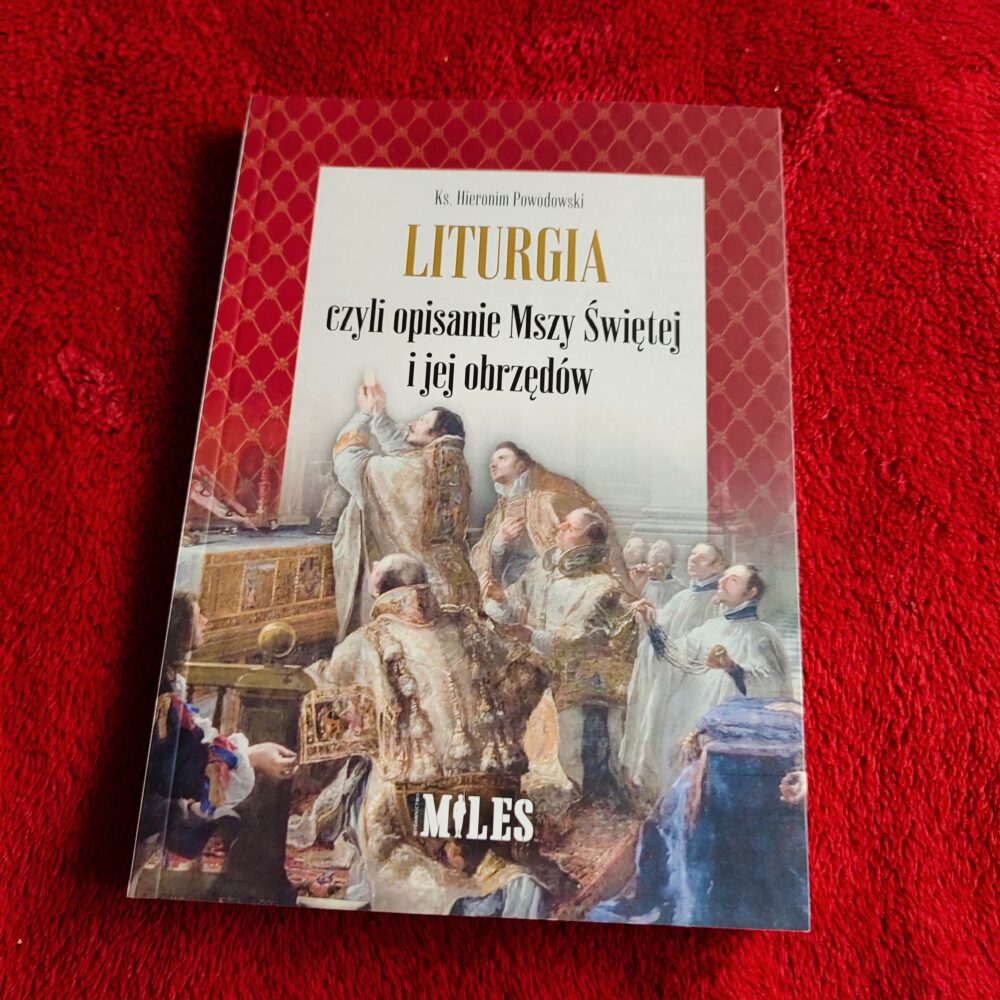 Ks. Hieronim Powodowski, "Liturgia czyli opisanie Mszy świętej i jej obrzędów" [2022]