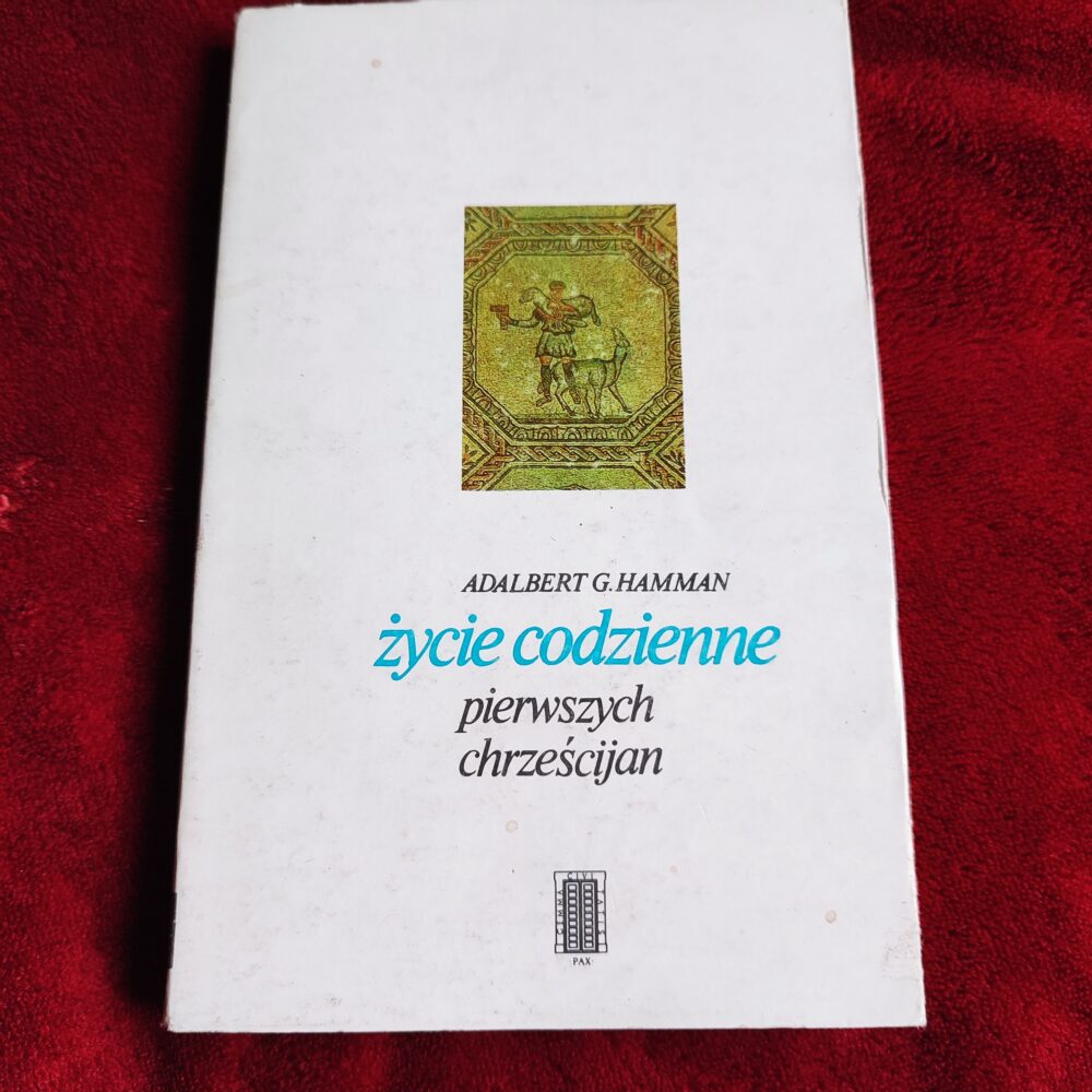 Adalbert G. Hamman, "Życie codzienne pierwszych chrześcijan" [1990]
