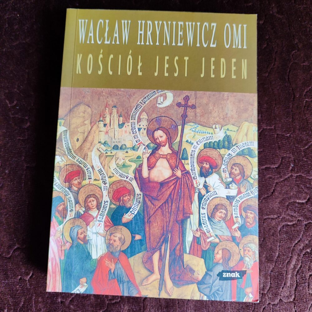 Wacław Hryniewicz OMI, "Kościół jest jeden. Ekumeniczne nadzieje nowego stulecia" [2004]