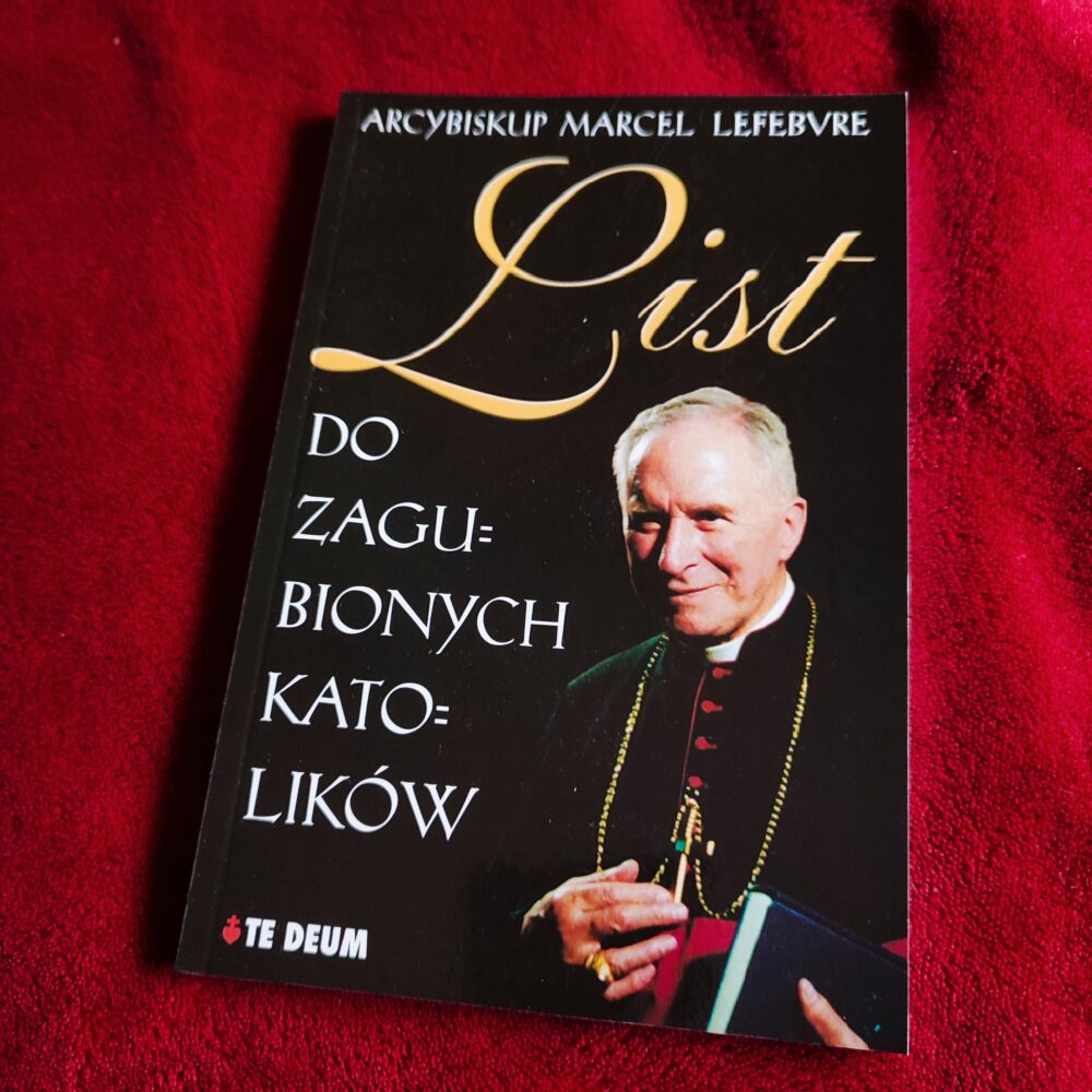 Abp Marcel Lefebvre, "List do zagubionych katolików" [2006]
