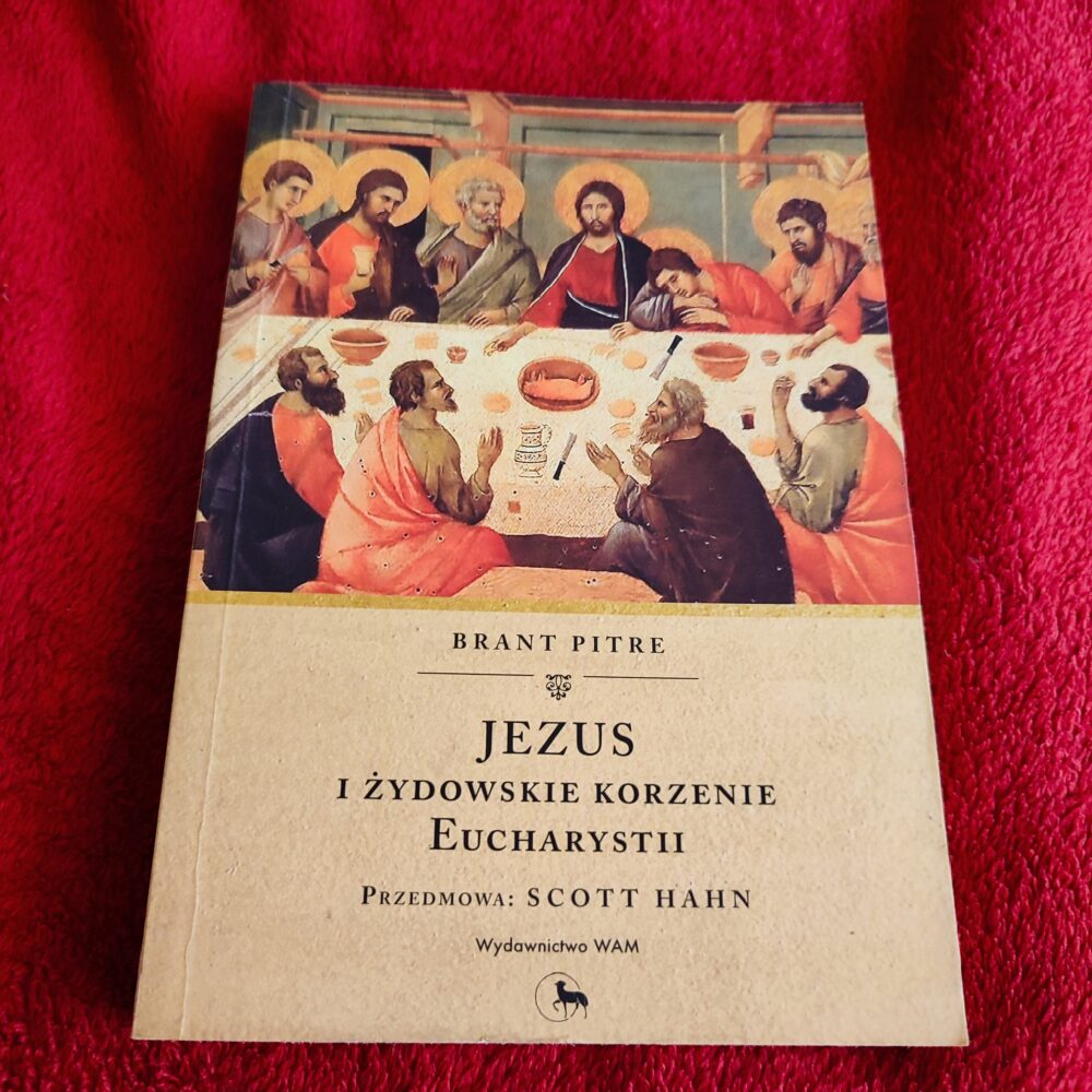 Brant Pitre, "Jezus i żydowskie korzenie Eucharystii" [2019]