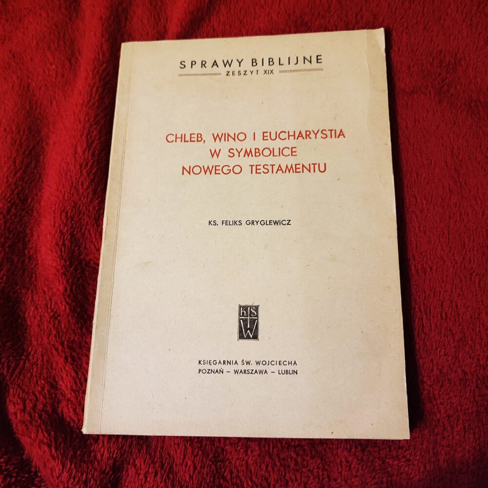 Ks. Feliks Gryglewicz, "Chleb, wino i Eucharystia w symbolice Nowego Testamentu" [1968]