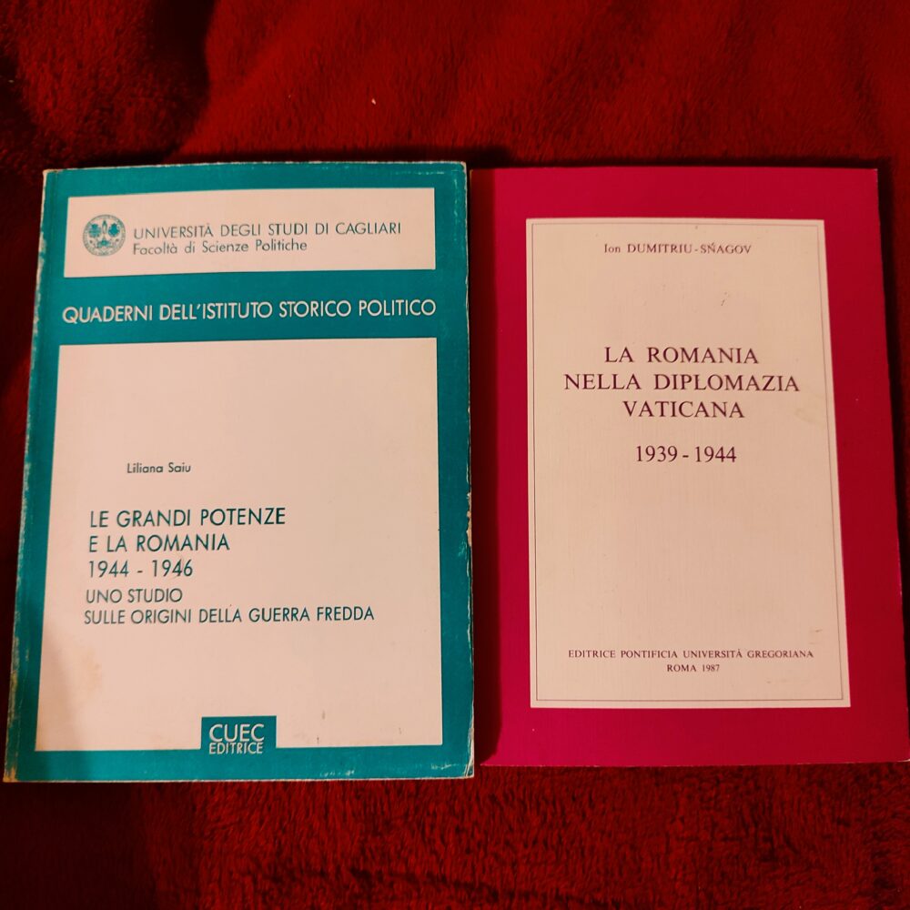 Ion Dumitriu-Snagov, "La Romania nella diplomazia vaticana 1939-1944" [1987] + Liliana Saiu, "Le grandi potenze e la Romania 1944-1946. Uno studio sulle origini della guerra fredda" [1990]