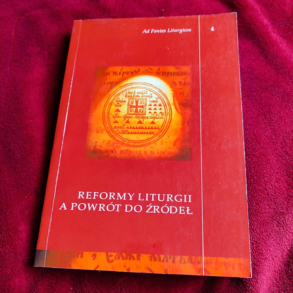 Ks. Janusz Mieczkowski, ks. Przemysław Nowakowski, "Reformy liturgii a powrót do źródeł" [2014]