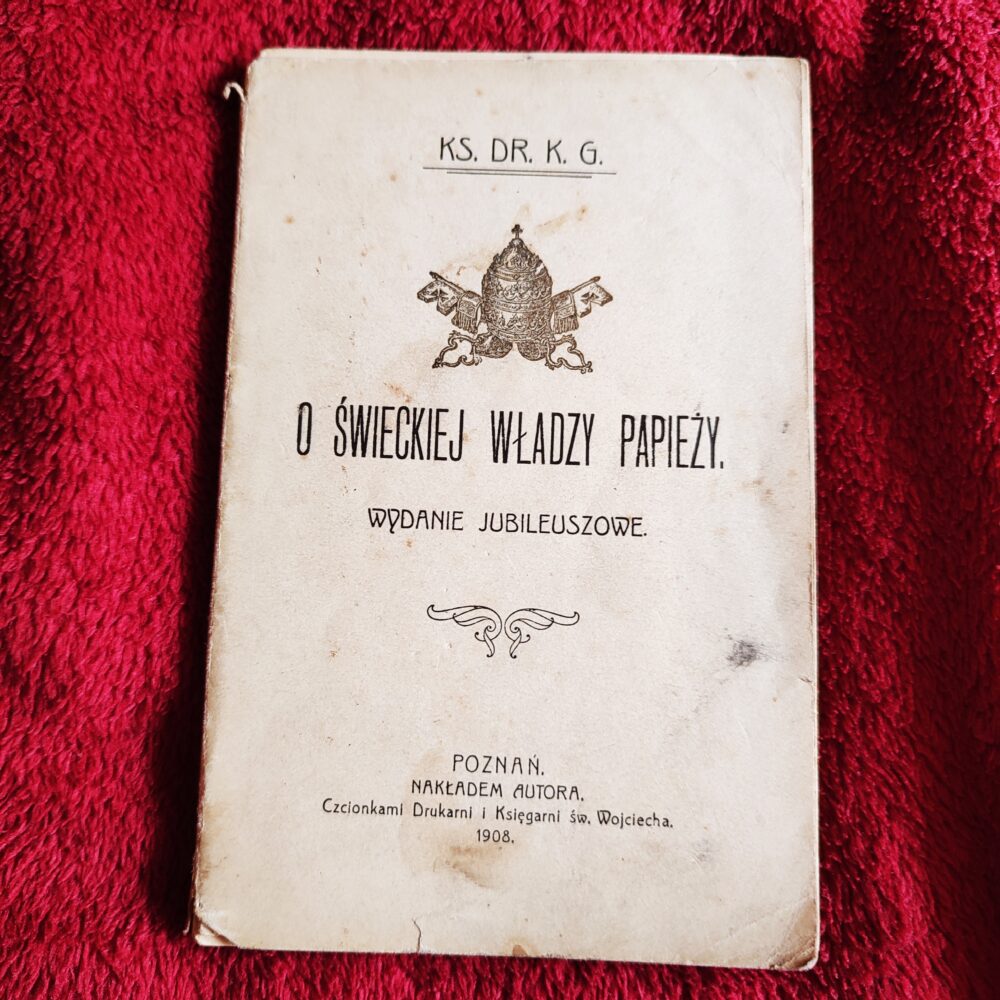 Ks. Dr. Kazimierz Głowiński, "O świeckiej władzy Papieży" [1908]