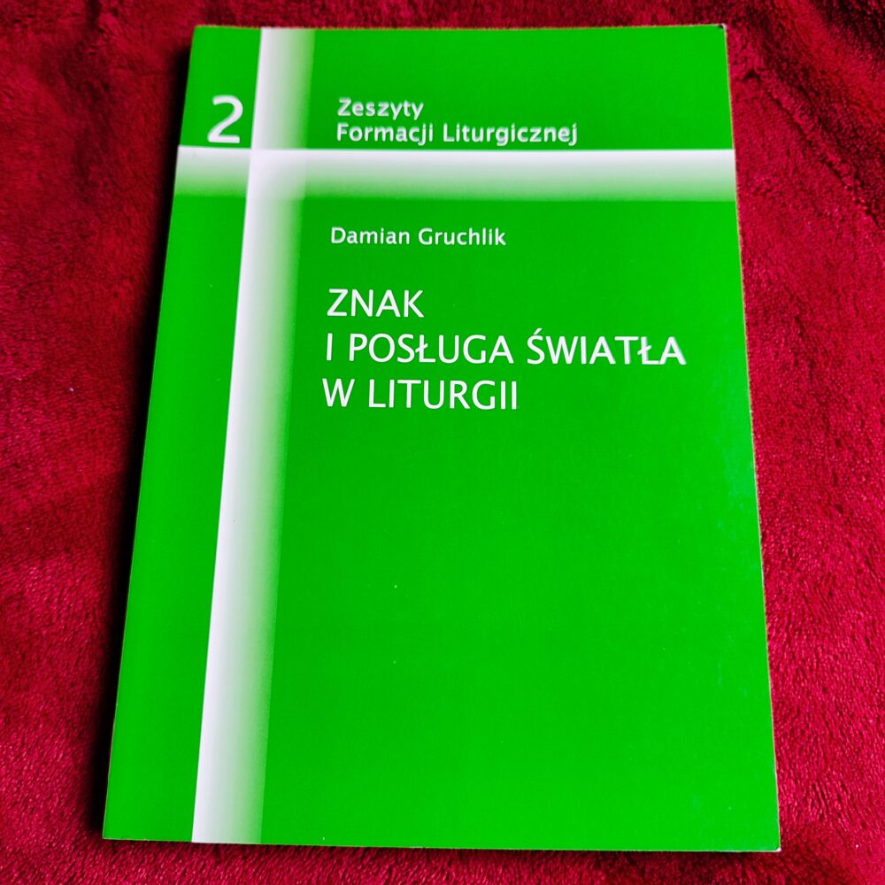 Damian Gruchlik, "Znak i posługa światłą w liturgii" [2006]