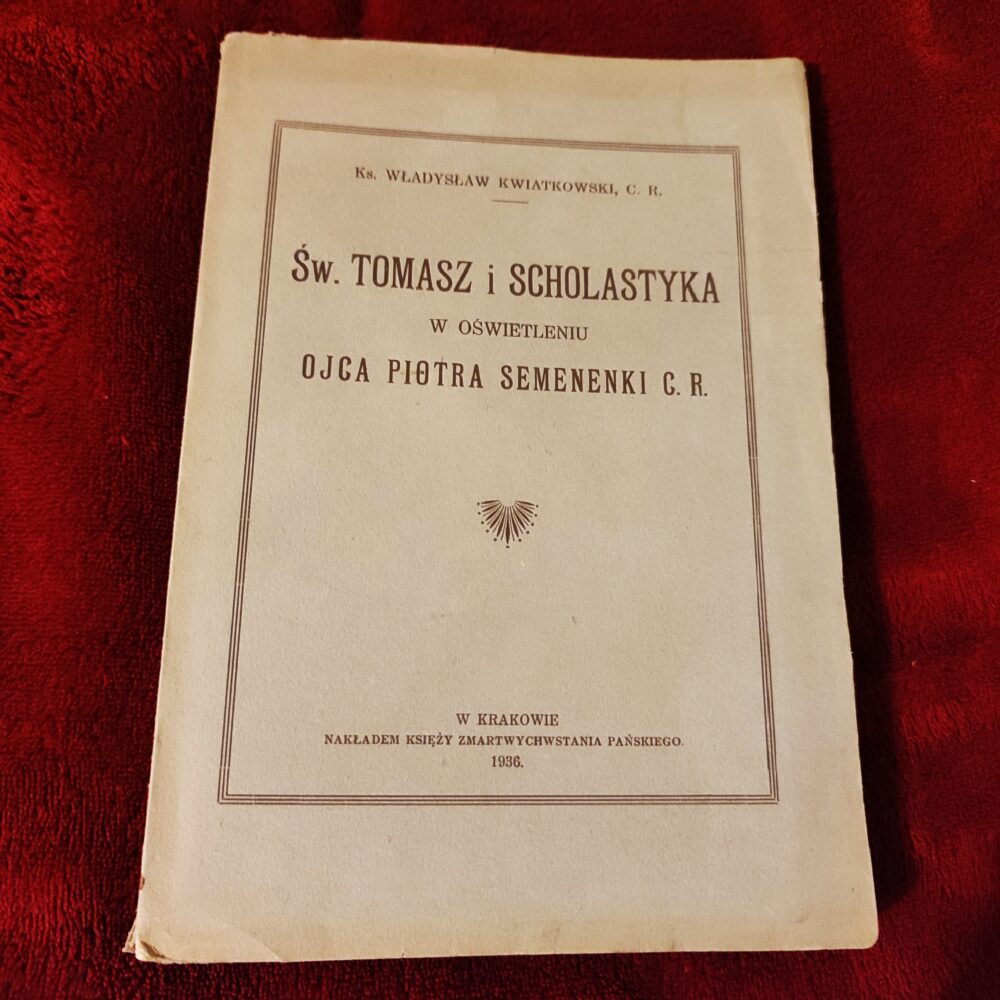 Ks. Władysław Kwiatkowski, C. R., "Św. Tomasz i scholastyka w oświetleniu ojca Piotra Semenenki C. R." [1936]