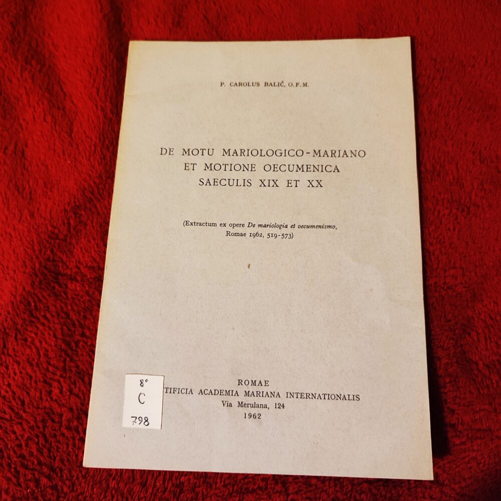 P. Carolus Balić, O.F.M., "De motu mariologico-mariano et motione oecumenica saeculis XIX et XX" [1962]