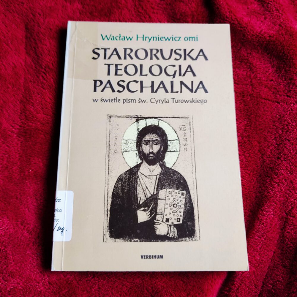 Wacław Hryniewicz OMI, "Staroruska teologia paschalna w świetle pism św. Cyryla Turowskiego" [1993]