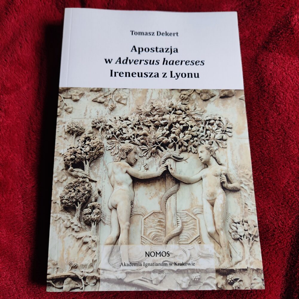 Tomasz Dekert, "Apostazja w 'Adversus haereses' Ireneusza z Lyonu" [2016]