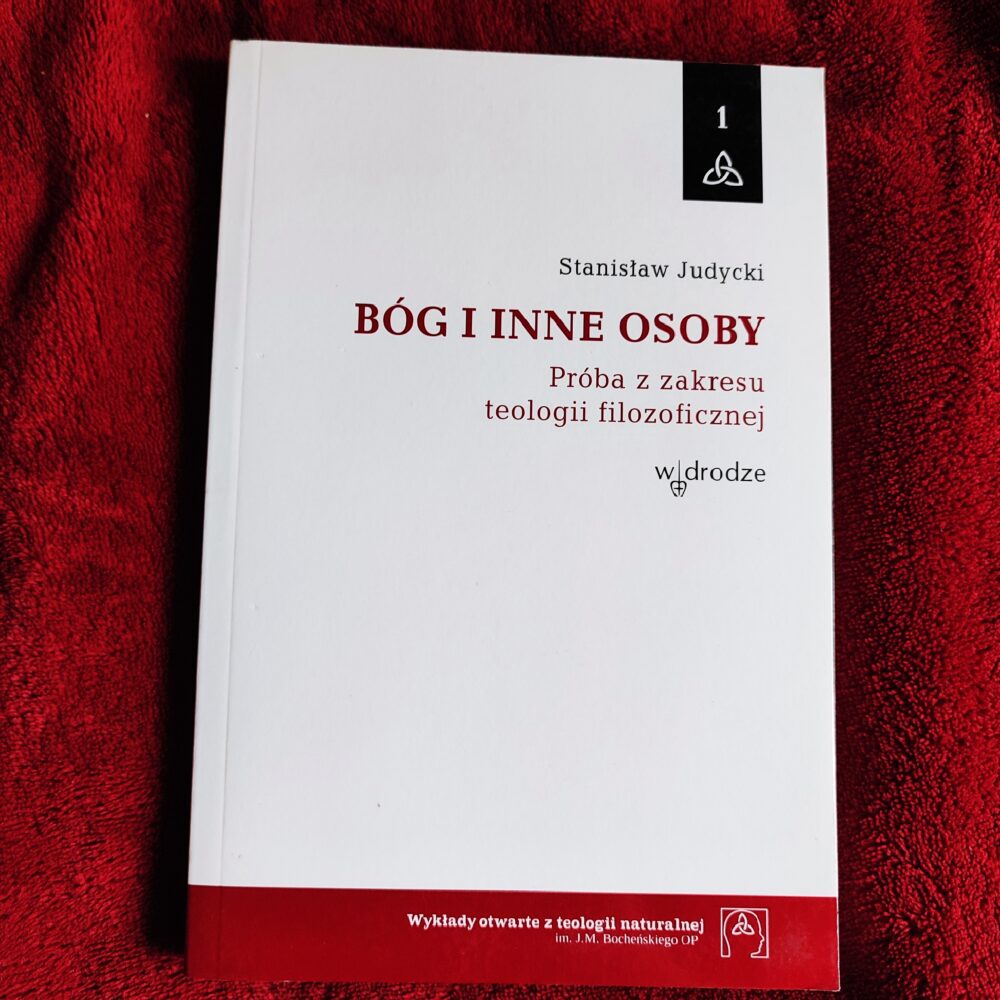 Stanisław Judycki, "Bóg i inne osoby. Próba z zakresu teologii filozoficznej" [2010]