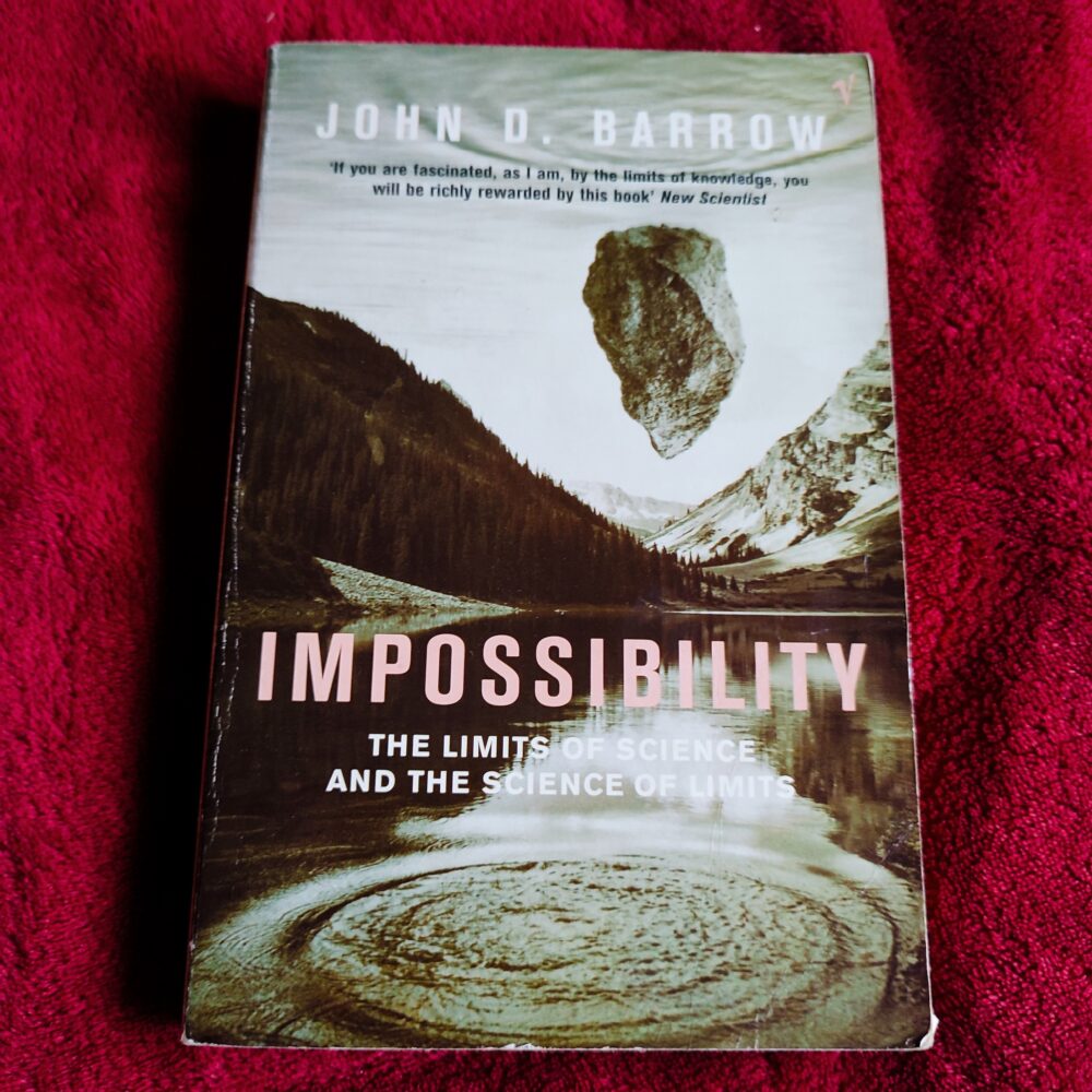 John D. Barrow, "Impossibility. The limits of science and the science of limits" [1999]