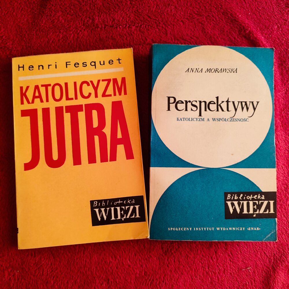 Henri Fesquet, "Katolicyzm jutra" [1964] + Anna Morawska, "Perspektywy. Katolicyzm a współczesność" [1963]