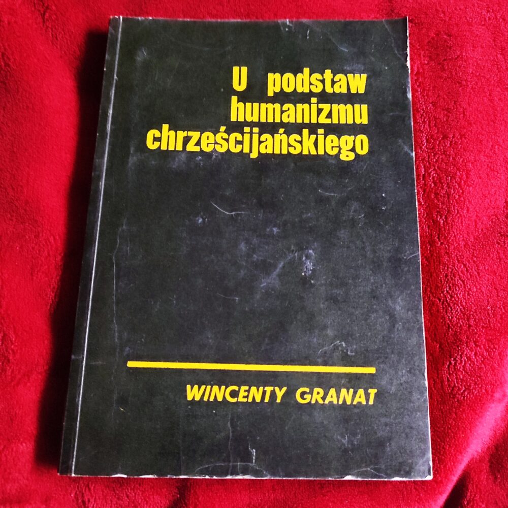 Wincenty Granat, "U podstaw humanizmu chrześcijańskiego" [1976]