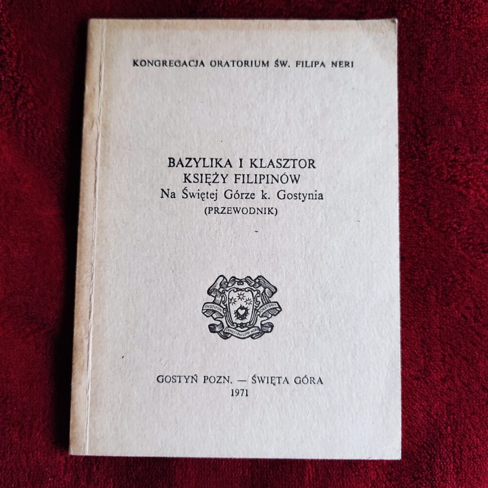 Bazylika i klasztor księży filipinów na Świętej Górze k. Gostynia (przewodnik) [1971]