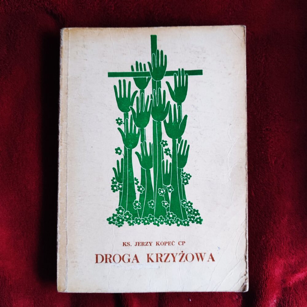 Ks. Jerzy Kopeć CP, "Droga Krzyżowa. Dzieje nabożeństwa i antologia współczesnych tekstów" [1985]