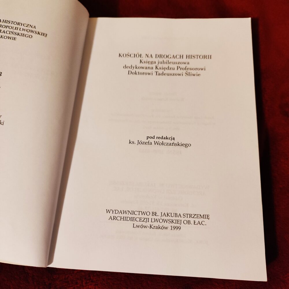 Ks. Józef Wołczański (red.), "Kościół na drogach historii. Księga jubileuszowa dedykowana Księdzu Profesorowi Doktorowi Tadeuszowi Śliwie" [1999]