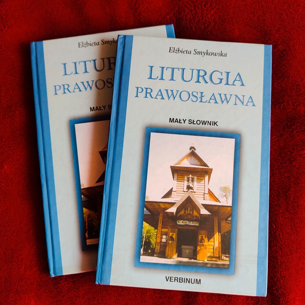 Elżbieta Smykowska, "Liturgia prawosławna. Mały słownik" [2008]