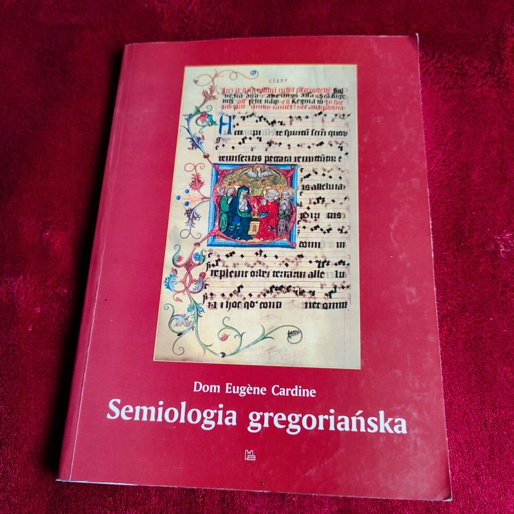 Dom Eugène Cardine OSB, "Semiologia gregoriańska" [2000]