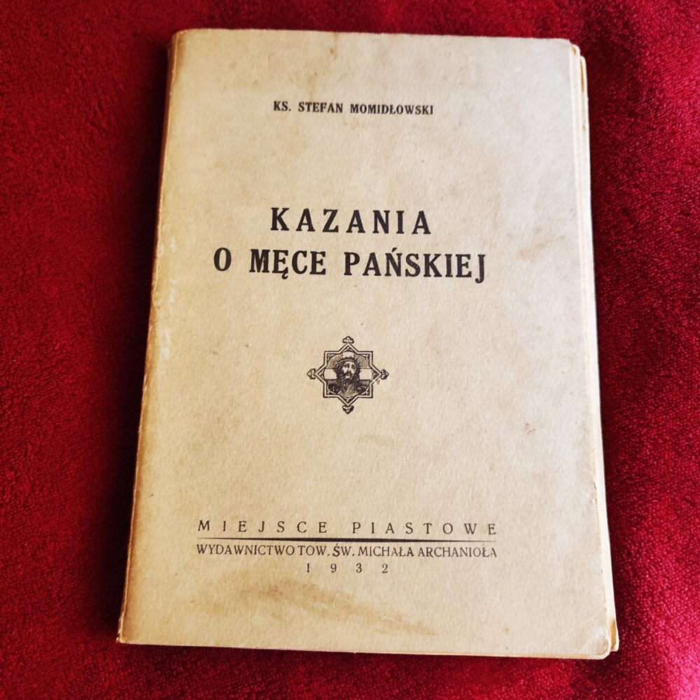 Ks. Stefan Momidłowski, "Kazania o Męce Pańskiej" [1932]