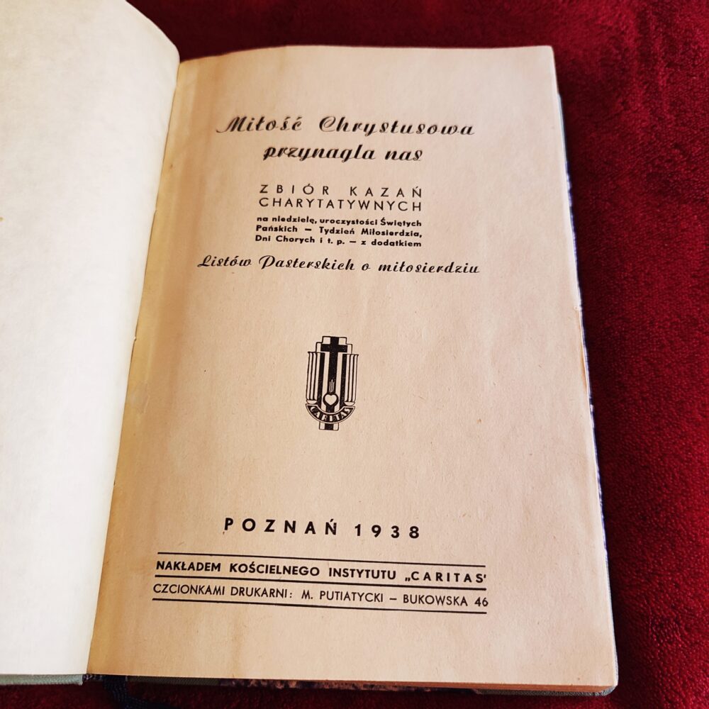 Miłość Chrystusowa przynagla nas. Zbiór kazań charytatywnych (...) [i] Listów Pasterskich o miłosiedziu [1938]