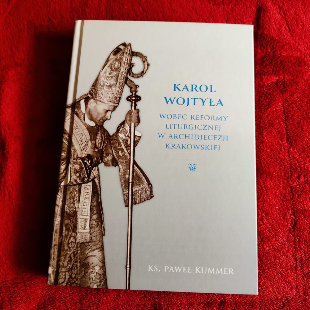 Ks. Paweł Kummer, "Karol Wojtyła wobec reformy liturgicznej w archidiecezji krakowskiej" [2022]