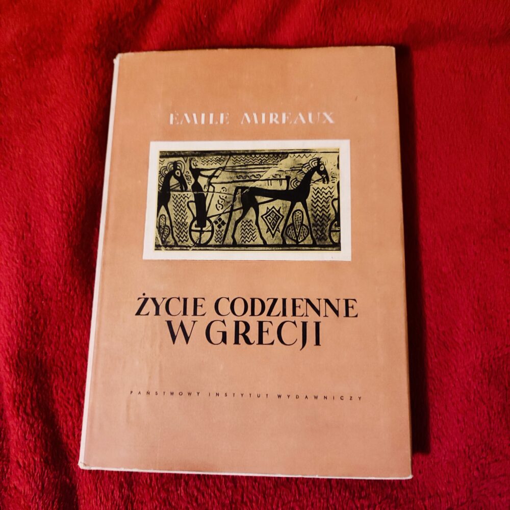 Emile Mireaux, "Życie codzienne w Grecji w epoce homeryckiej" [1962]