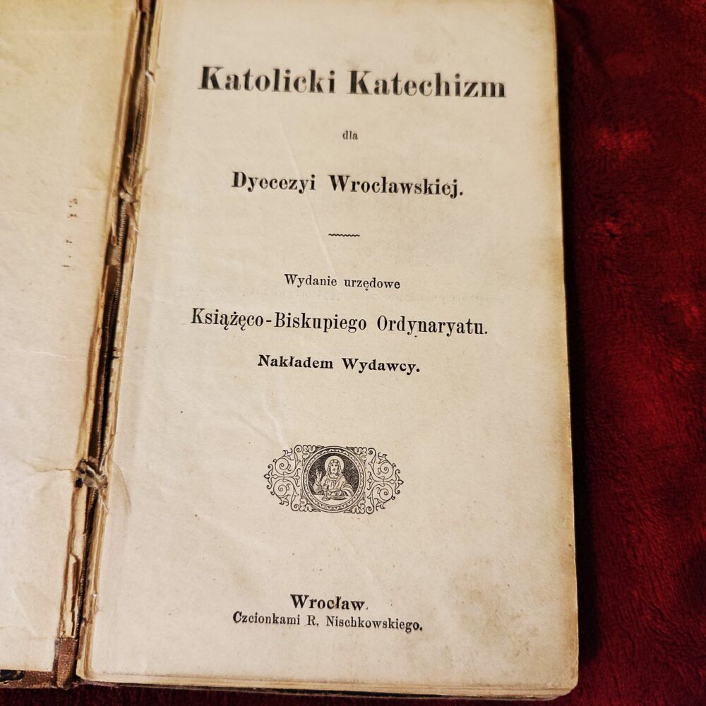 Katolicki Katechizm dla Dyecezyi Wrocławskiej + Krótki wykład historyi kościelnej [c. 1900]