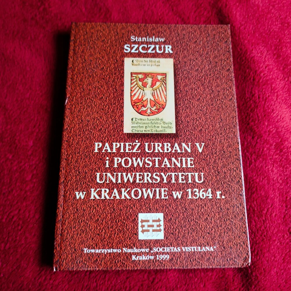 Stanisław Szczur, "Papież Urban V i powstanie uniwersytetu w Krakowie w 1364 r." [1999]