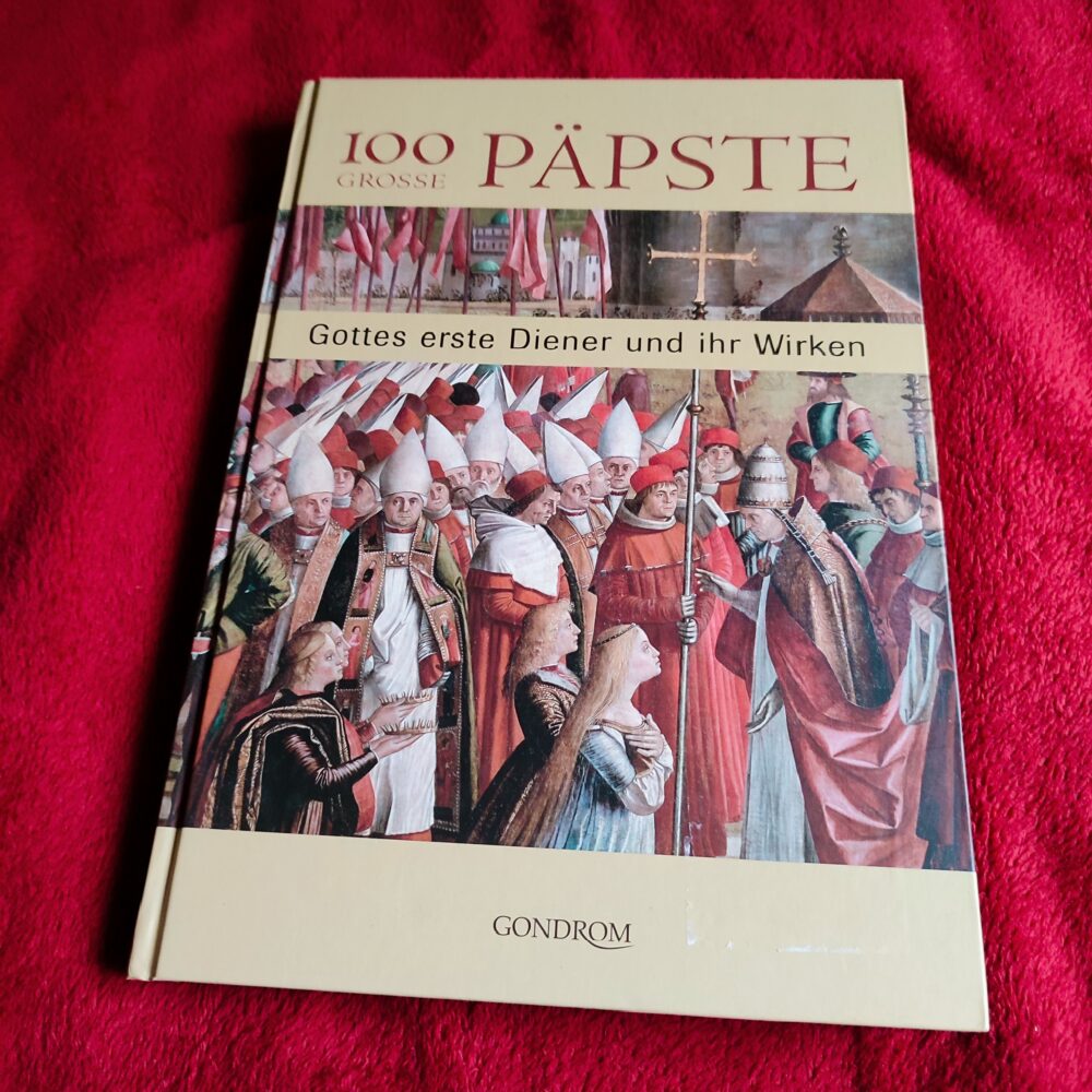 100 grosse Päpste. Gottes erste Diener und ihr Wirken [2005]