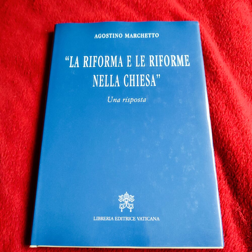 Agostino Marchetto, "La Riforma e le riforme nella Chiesa. Una risposta" [2017]