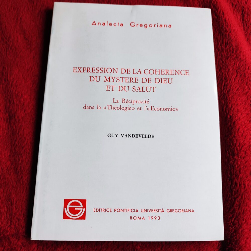 Guy Vandevelde, "Expression de la cohérence du Mystère de Dieu et du Salut. La Réciprocité dans la « Théologie » et l'« Economie »" [1993]