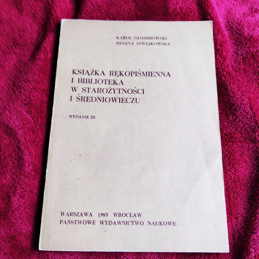 Karol Głombiowski, Helena Szwejkowska, "Książka rękopiśmienna i biblioteka w starożytności i średniowieczu" [1983]