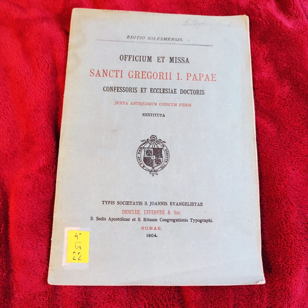 Officium et Missa Sancti Gregorii I. Papae Confessoris et Ecclesiae Doctoris juxta antiquorum codicum fidem restituta [1904]