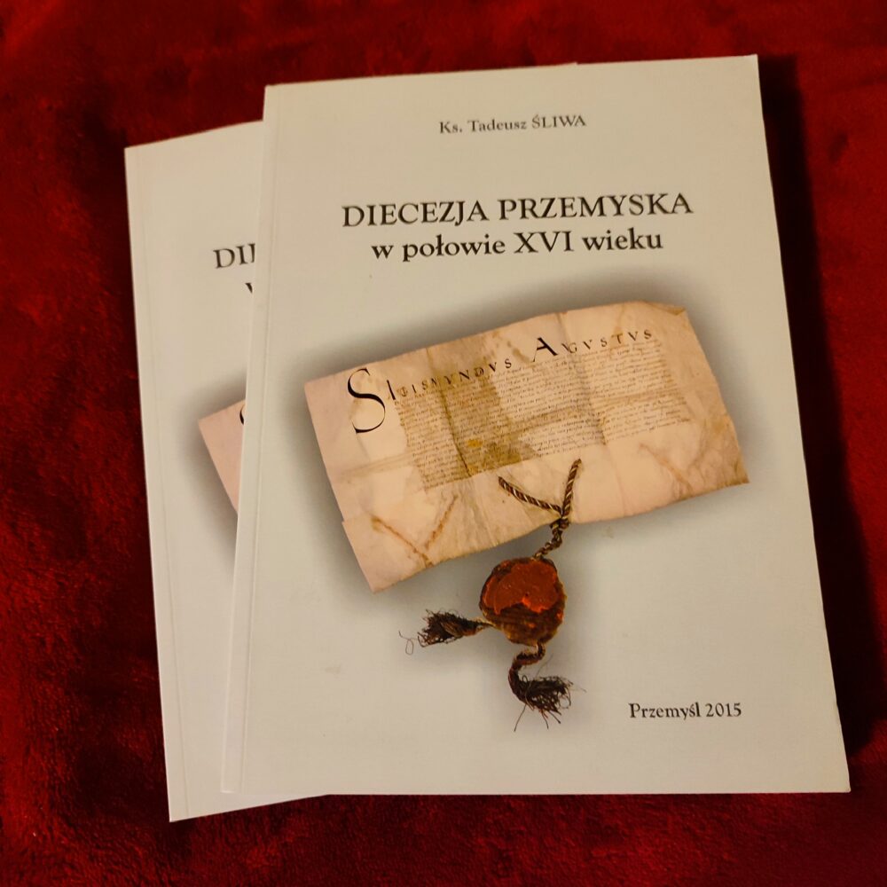 Ks. Tadeusz Śliwa, "Diecezja przemyska w połowie XVI wieku" [2015]
