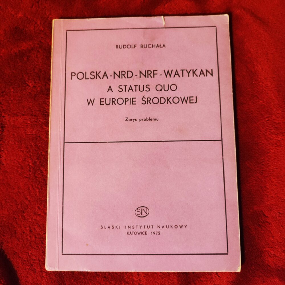 Rudolf Buchała, "Polska-NRD-NRF-Watykan a status quo w Europie środkowej" [1972]