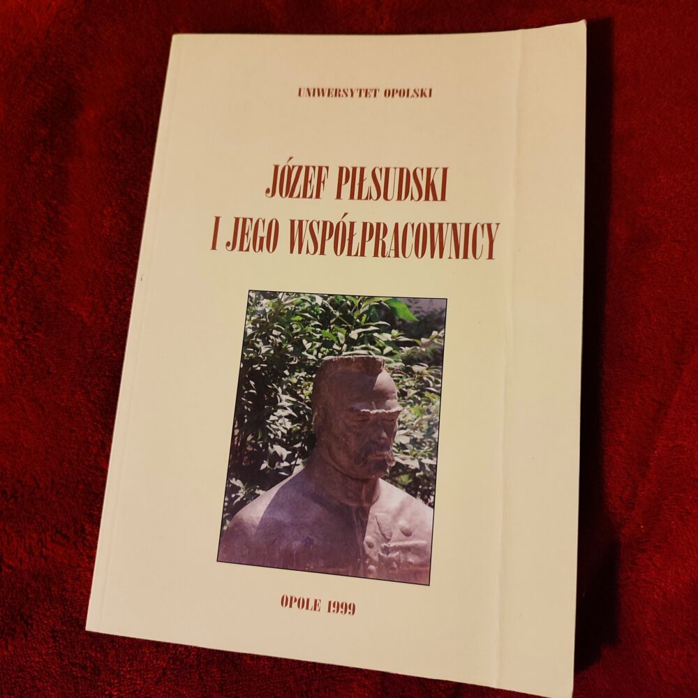 Adam Suchoński (red.), "Józef Piłsudski i jego współpracownicy" [1999]