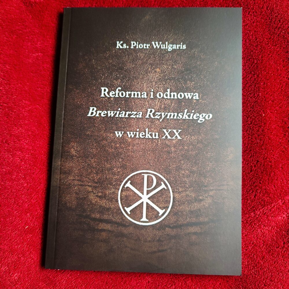 Ks. Piotr Wulgaris, "Reforma i odnowa Brewiarza Rzymskiego w wieku XX" [2015]