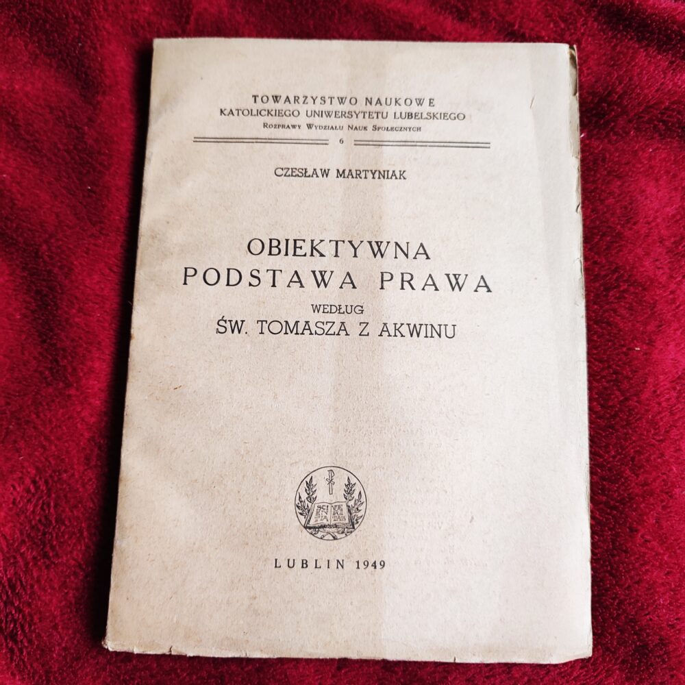Czesław Martyniak, "Obiektywna podstawa prawa według św. Tomasza z Akwinu" [1949]