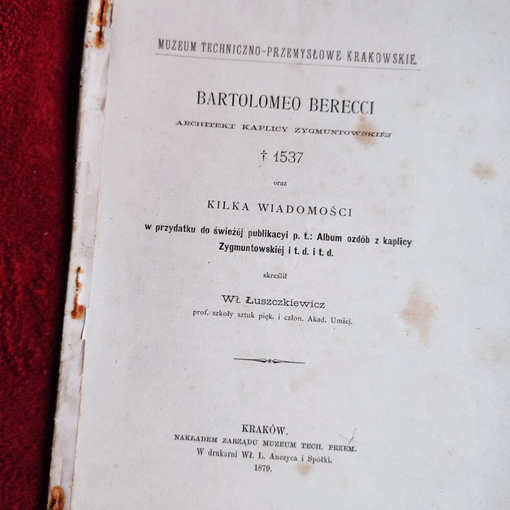 Wł. Łuszczkiewicz, "Bartolomeo Berecci: Architekt Kaplicy Zygmuntowskiej (+1537)" [1879]